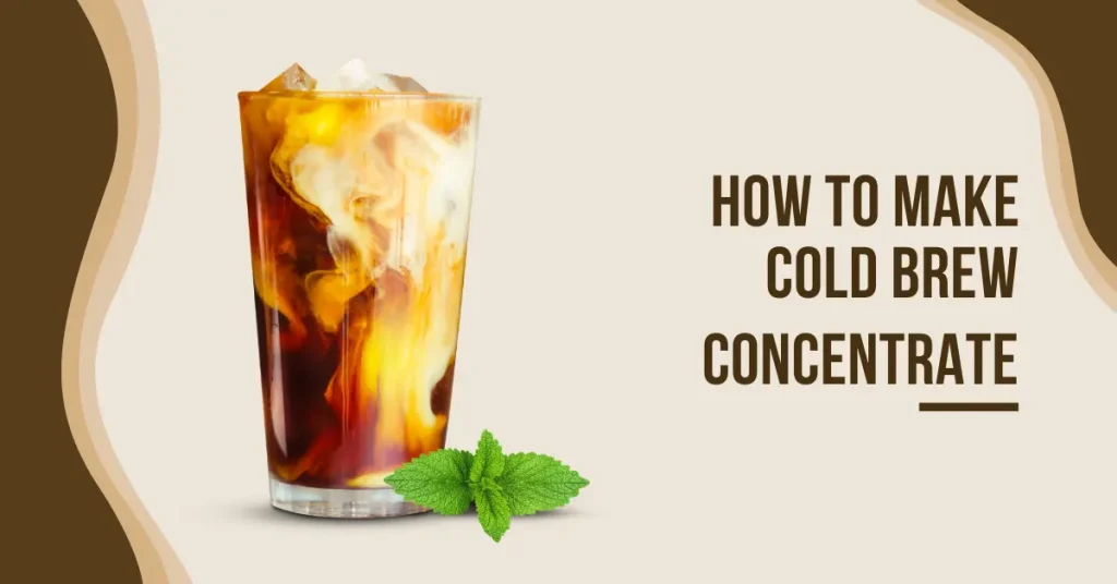 how to make a cold brew concentrate​ how to make cold brew coffee concentrate​ how to make cold brew concentrate at home​